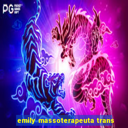 emily massoterapeuta trans